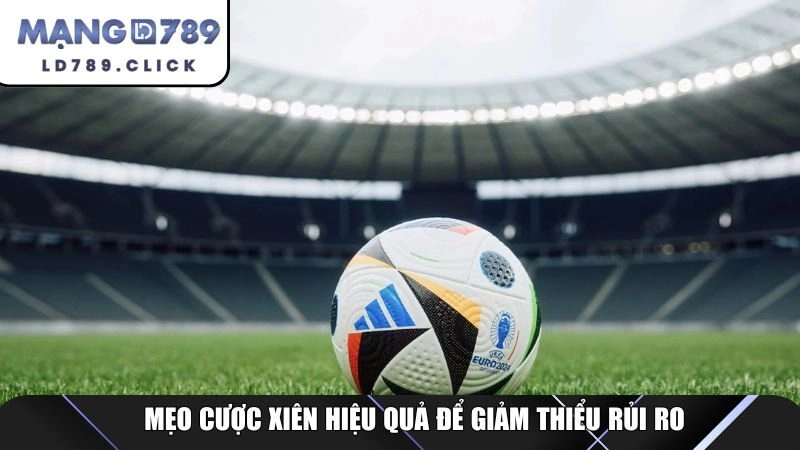 Mẹo cược xiên hiệu quả để giảm thiểu rủi ro