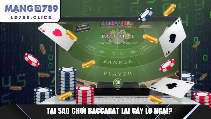 Tại sao chơi Baccarat lại gây lo ngại?
