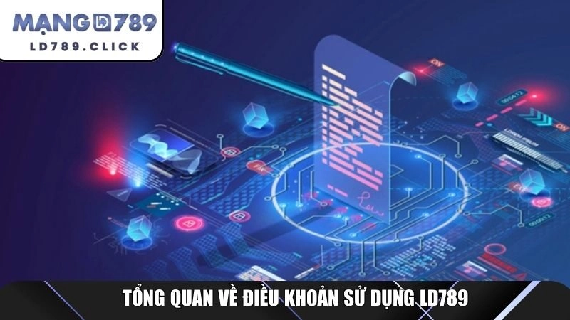 Tổng quan về điều khoản sử dụng LD789