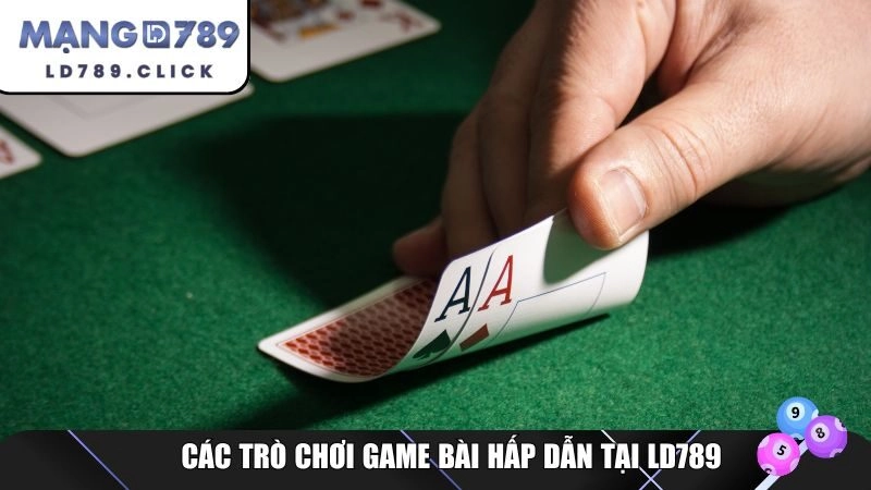 Các trò chơi game bài hấp dẫn tại LD789