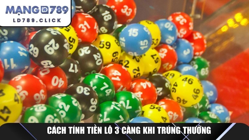 Cách tính tiền lô 3 càng khi trúng thưởng
