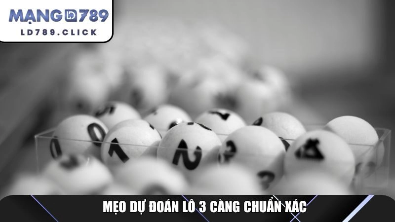 Mẹo dự đoán lô 3 càng chuẩn xác