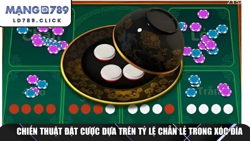 Chiến thuật đặt cược dựa trên tỷ lệ chẵn lẻ trong xóc đĩa